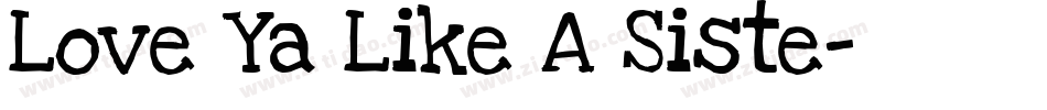 Love Ya Like A Siste字体转换